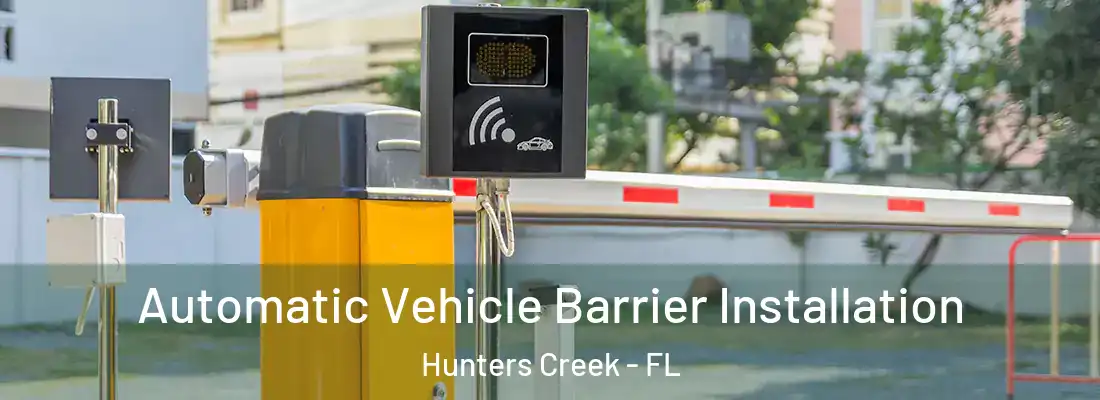 Automatic Vehicle Barrier Installation Hunters Creek - FL