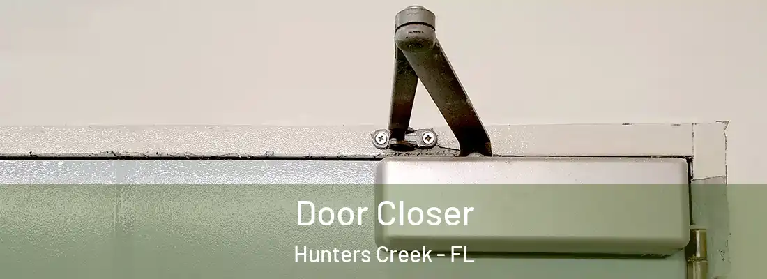 Door Closer Hunters Creek - FL