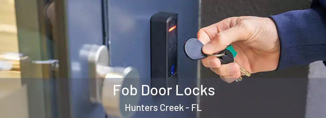 Fob Door Locks Hunters Creek - FL
