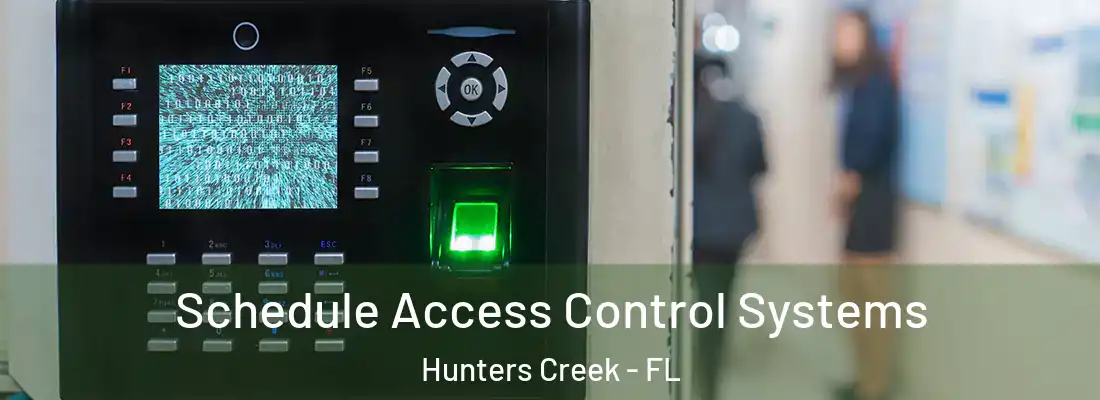 Schedule Access Control Systems Hunters Creek - FL
