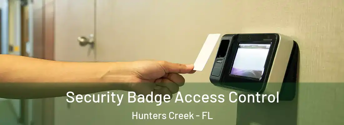 Security Badge Access Control Hunters Creek - FL