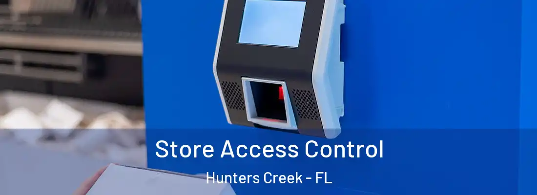  Store Access Control Hunters Creek - FL