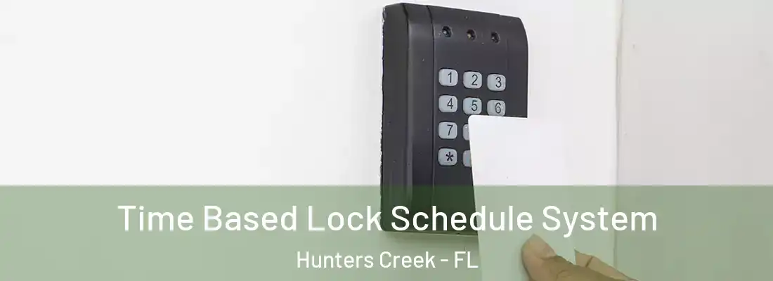 Time Based Lock Schedule System Hunters Creek - FL