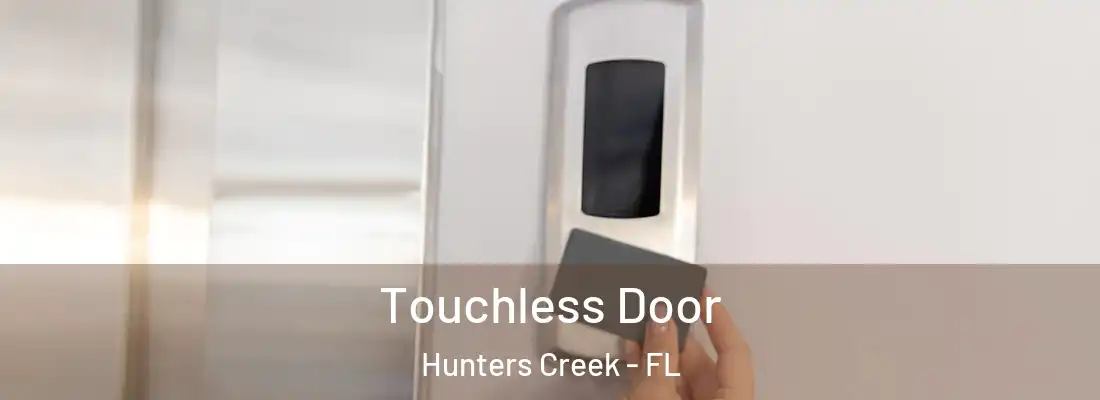 Touchless Door Hunters Creek - FL