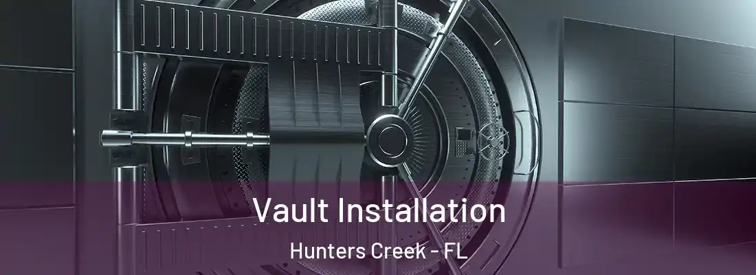Vault Installation Hunters Creek - FL